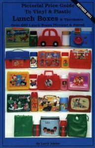 Title: Pictorial Price Guide to Vinyl & Plastic Lunch Boxes & Thermoses, Author: Larry Aikins