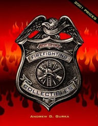 Title: Hot Stuff: Firefighting Collectibles: Firefighting Collectibles, Author: Andrew G. Gurka