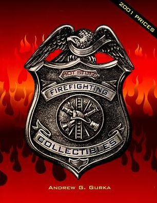 Hot Stuff: Firefighting Collectibles: Firefighting Collectibles
