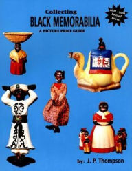 Title: Collecting Black Memorabilia: A Picture Price Guide, Author: J. P. Thompson