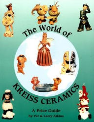 Title: The World of Kreiss Ceramics, Author: Pat & Larry Aikins