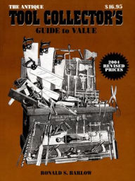 Title: The Antique Tool Collector's Guide to Value, Author: Ronald S. Barlow