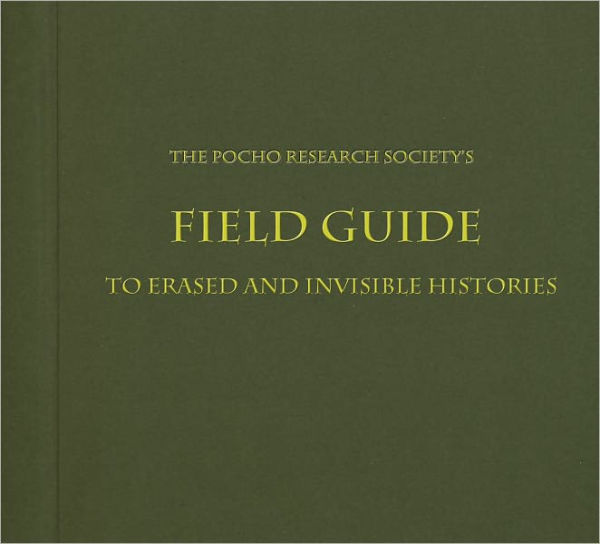 The Pocho Research Society's Field Guide to Erased and Invisible Histories