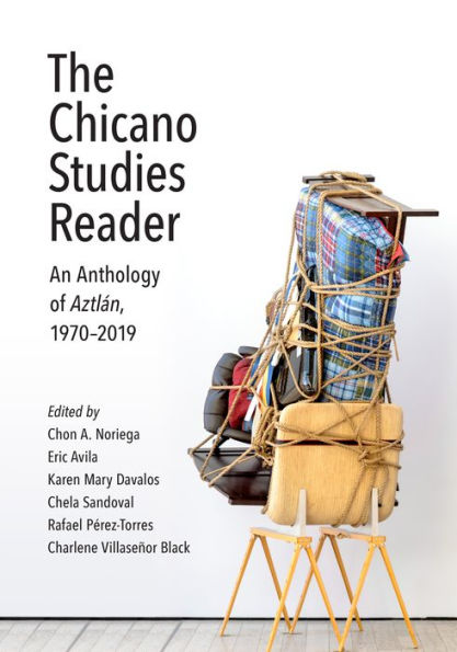 The Chicano Studies Reader: An Anthology of Aztl n, 1970-2019