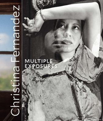 Christina Fernandez: Multiple Exposures