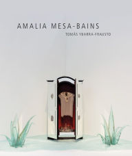 Title: Amalia Mesa-Bains: Rituals of Memory, Migration, and Cultural Space, Author: Tomïs Ybarra-Frausto