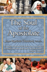 Title: The Soul of the Apostolate, Author: Jean-Baptiste Chautard