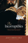 The Incorruptibles: A Study of Incorruption in the Bodies of Various Saints and Beati