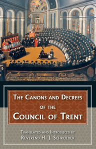 Title: The Canons and Decrees of the Council Of Trent, Author: H.J. Schroeder