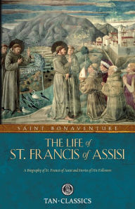 Title: The Life of St. Francis of Assisi, Author: Bonaventure St. Bonaventure