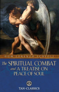 Title: The Spiritual Combat: and a Treatise on Peace of Soul, Author: Lorenzo Scupoli