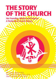 Title: The Story of the Church: Her Founding; Mission and Progress, Author: George Johnson Ph.D.