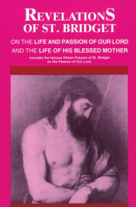 Title: Revelations of St. Bridget: On the Life and Passion of Our Lord and the Life of His Blessed Mother, Author: Bridget of Sweden