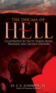 Title: The Dogma of Hell: Illustrated by Facts Taken from Profane and Sacred History, Author: Steve E Barkan