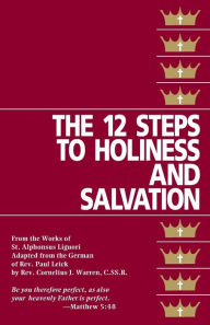 Title: The Twelve Steps To Holiness And Salvation, Author: Liguori