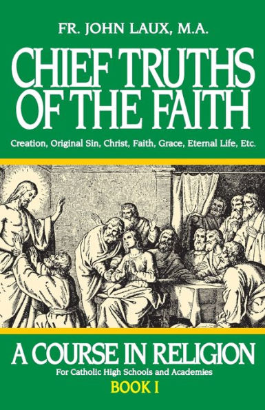 Chief Truths of the Faith: A Course in Religion - Book I