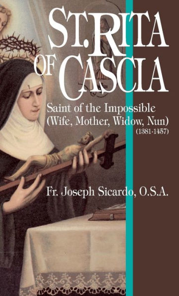 St. Rita of Cascia: Saint of the Impossible