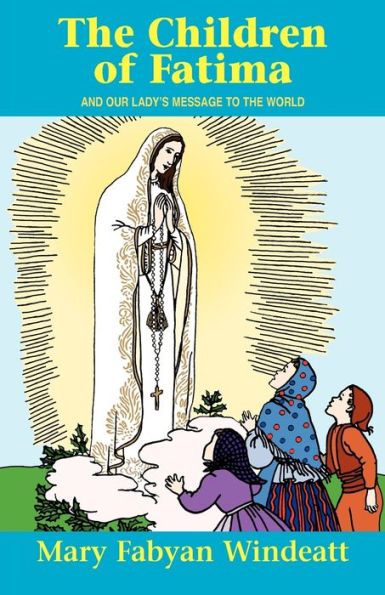 the Children Of Fatima: And Our Lady's Message to World