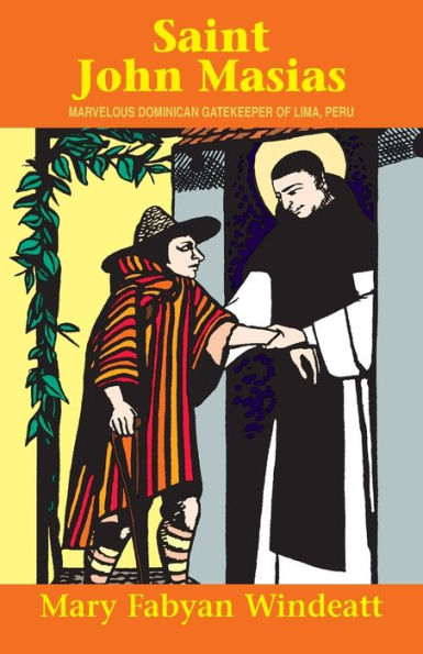 St. John Masias: Marvelous Dominican Gatekeeper of Lima, Peru