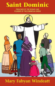 Title: St. Dominic: Preacher of the Rosary and Founder of the Dominican Order, Author: Windeatt