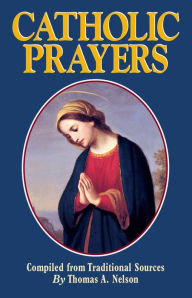 Title: Catholic Prayers, Author: Thomas A. Nelson