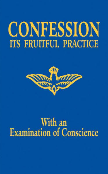 Confession: Its Fruitful Practice (With an Examination of Conscience)