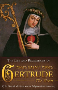 Title: The Life and Revelations of Saint Gertrude the Great, Author: Gertrude Great