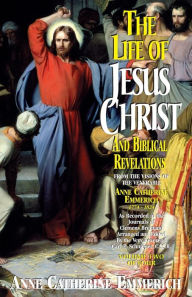 Title: The Life of Jesus Christ and Biblical Revelations (Volume 2): From the Visions of Blessed Anne Catherine Emmerich, Author: Emmerich