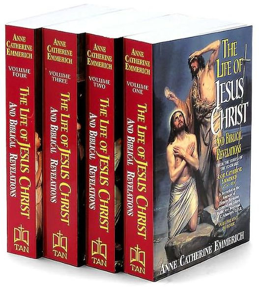 the Life of Jesus Christ And Biblical Revelations (4 Volume set): From Visions Ven. Anne Catherine Emmerich