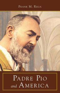 Title: Padre Pio and America, Author: Frank M. Rega