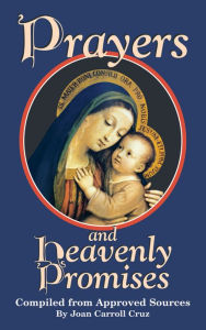 Title: Prayers and Heavenly Promises: Compiled from Approved Sources, Author: Joan Carroll Cruz