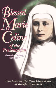 Title: Blessed Marie Celine of the Presentation: Germaine Castang 1878-1897, Author: Anonymous