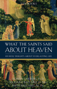 Title: What the Saints Said About Heaven: 101 Holy Insights on Everlasting Life: What the Saints Said about Heaven, Author: Ronda Chervin