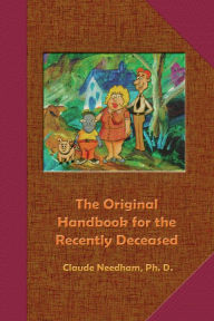 Title: The Original Handbook for the Recently Deceased, Author: Claude Needham