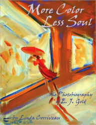 Title: More Color, Less Soul: The Photobiography of E. J. Gold, Author: E. J. Gold