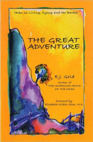 Title: The Great Adventure: Talks on Death, Dying, and the Bardos, Author: E. J. Gold