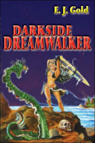 Title: Darkside Dreamwalker, Author: E. J. Gold