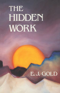 Title: The Hidden Work, Author: E. J. Gold