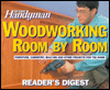 Title: The Family Handyman Woodworking - Room-by-Room: Furniture, Cabinetry, Built-Ins and Other Decorative Projects for the Home, Author: Family Handyman Magazine editors