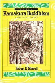Title: Early Kamakura Buddhism: A Minority Report, Author: Robert E. Morrell