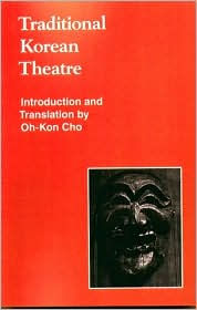 Title: Traditional Korean Theatre, Author: Oh-kon Cho