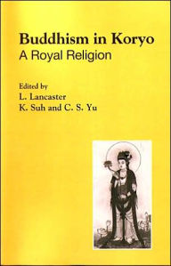 Title: Buddhism in Koryo: A Royal Religion, Author: Lewis R. Lancaster