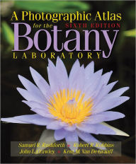 Title: A Photographic Atlas for the Botany Laboratory / Edition 6, Author: Samuel R. Rushforth