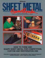 Title: Sheet Metal Handbook: How to Form and Shape Sheet Metal for Competition, Custom and Restoration Use, Author: Ron Fournier