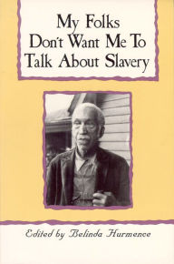 Title: My Folks Don't Want Me to Talk about Slavery, Author: Belinda Hurmence