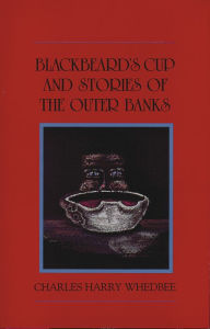 Title: Blackbeard's Cup and Stories of the Outer Banks, Author: Charles Harry Whedbee