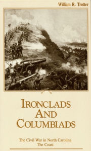 Title: Ironclads and Columbiads: The Coast, Author: William R. Trotter