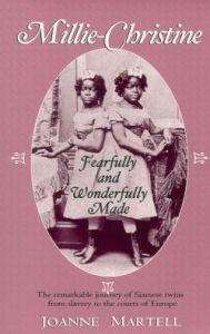 Title: Millie-Christine: Fearfully and Wonderfully Made, Author: Martell