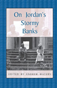 Title: On Jordan's Stormy Banks: Personal Accounts of Slavery in Georgia, Author: Andrew Waters