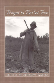 Title: Prayin' to Be Set Free: Personal Accounts of Slavery in Mississippi, Author: Andrew Waters